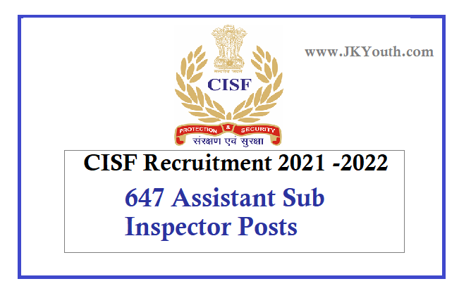 CISF Assistant Sub Inspector Recruitment 2022, 647 Vacancies Advertised 1