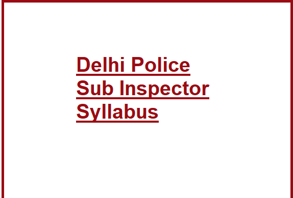 Delhi Police Sub Inspector Syllabus PDF 2022 1