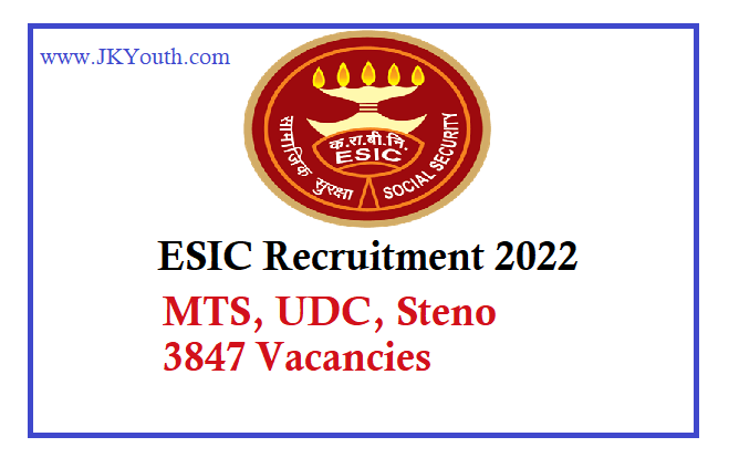 ESIC Recruitment 2022 | MTS, UDC, Steno 3847 Vacancies Notification 1