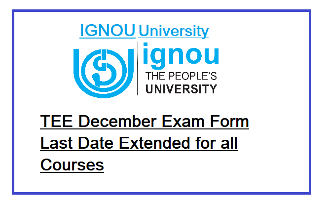 IGNOU TEE December Exam Form submission Link updated 5