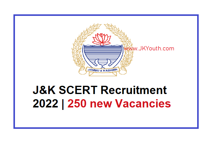 J&K SCERT Recruitment 2022 | 250 new Vacancies 1
