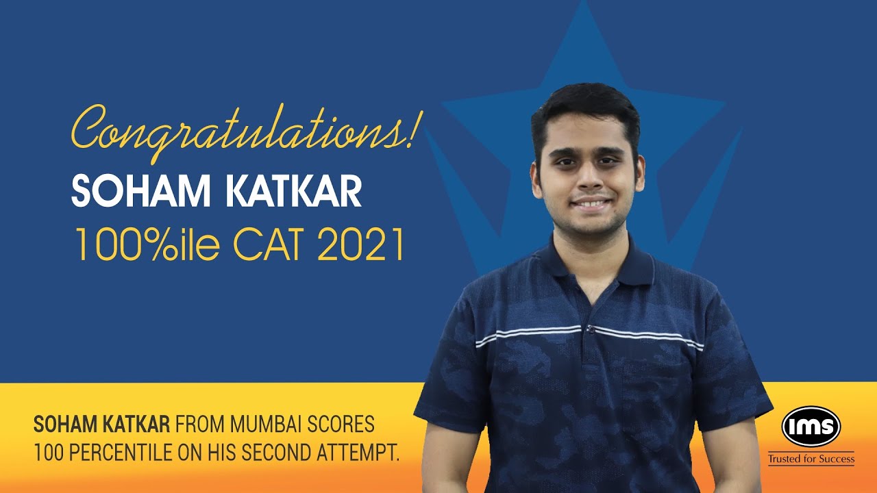 CAT 2021 Topper Soham Katkar shares tips for CAT 2022 Aspirants to Score 100 Percentile 1